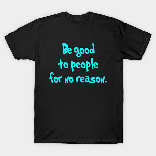 Be good. T-Shirt by Forestspirit